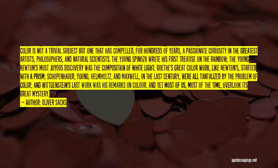 Oliver Sacks Quotes: Color Is Not A Trivial Subject But One That Has Compelled, For Hundreds Of Years, A Passionate Curiosity In The