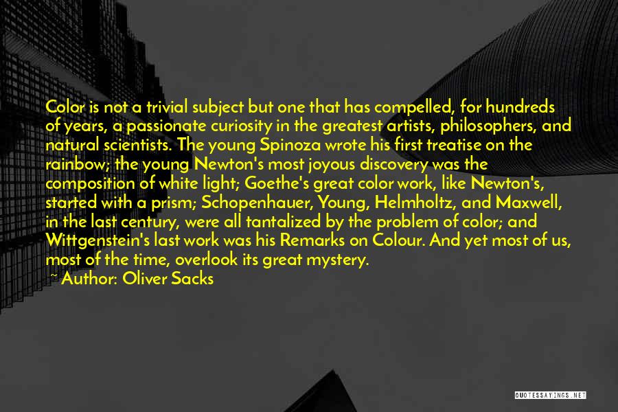 Oliver Sacks Quotes: Color Is Not A Trivial Subject But One That Has Compelled, For Hundreds Of Years, A Passionate Curiosity In The