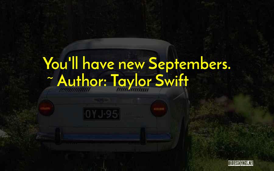 Taylor Swift Quotes: You'll Have New Septembers.