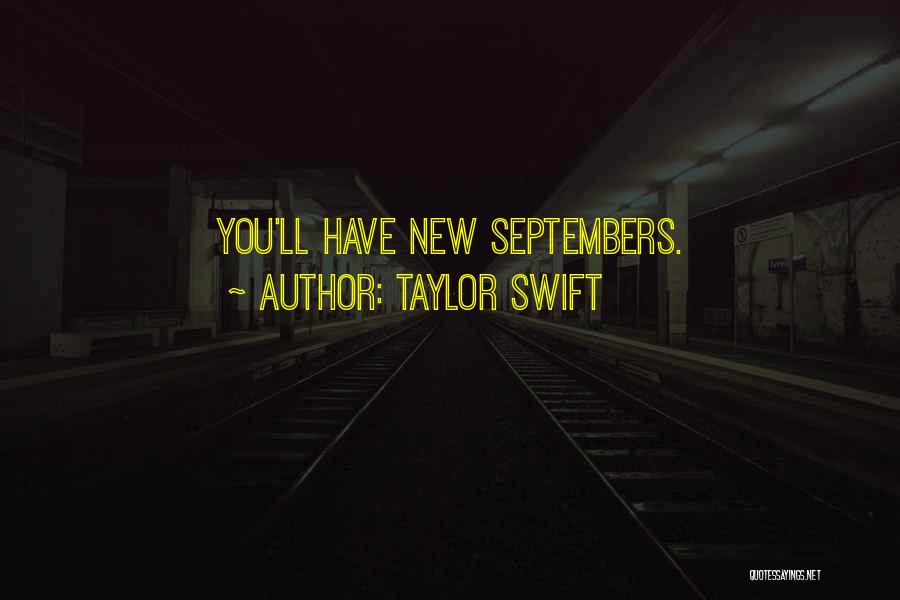 Taylor Swift Quotes: You'll Have New Septembers.