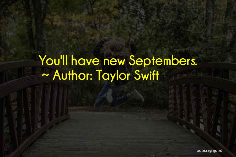 Taylor Swift Quotes: You'll Have New Septembers.