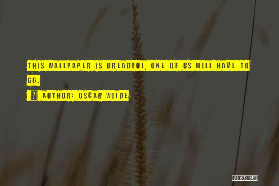 Oscar Wilde Quotes: This Wallpaper Is Dreadful, One Of Us Will Have To Go.