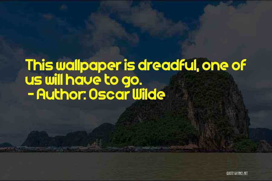 Oscar Wilde Quotes: This Wallpaper Is Dreadful, One Of Us Will Have To Go.