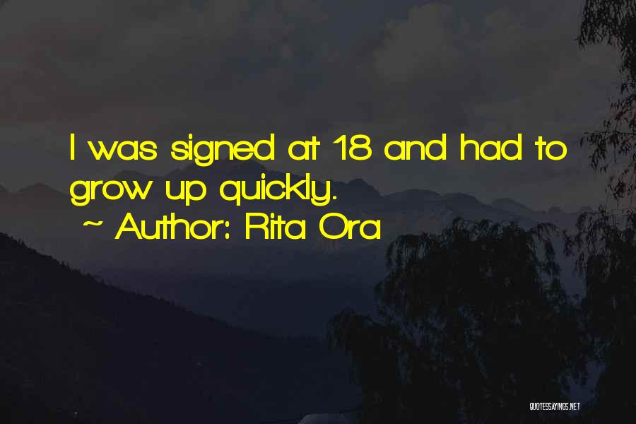 Rita Ora Quotes: I Was Signed At 18 And Had To Grow Up Quickly.