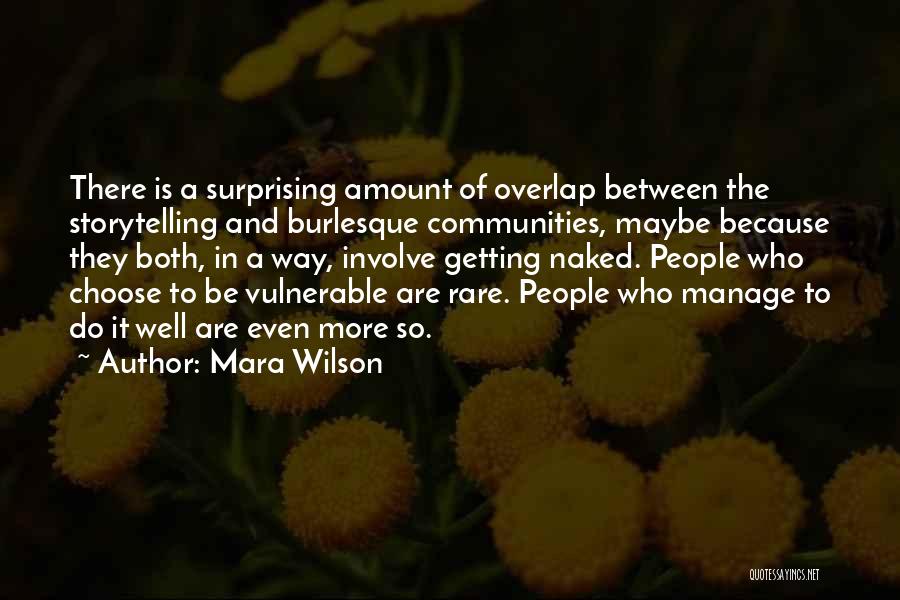 Mara Wilson Quotes: There Is A Surprising Amount Of Overlap Between The Storytelling And Burlesque Communities, Maybe Because They Both, In A Way,