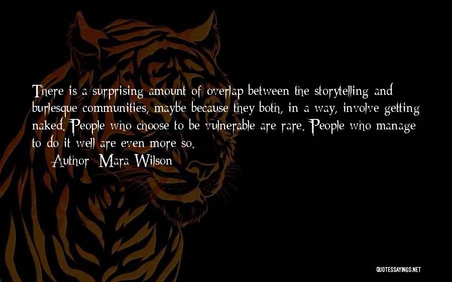 Mara Wilson Quotes: There Is A Surprising Amount Of Overlap Between The Storytelling And Burlesque Communities, Maybe Because They Both, In A Way,