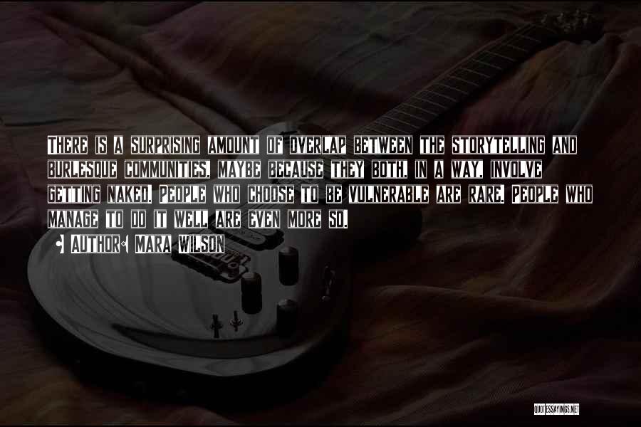 Mara Wilson Quotes: There Is A Surprising Amount Of Overlap Between The Storytelling And Burlesque Communities, Maybe Because They Both, In A Way,