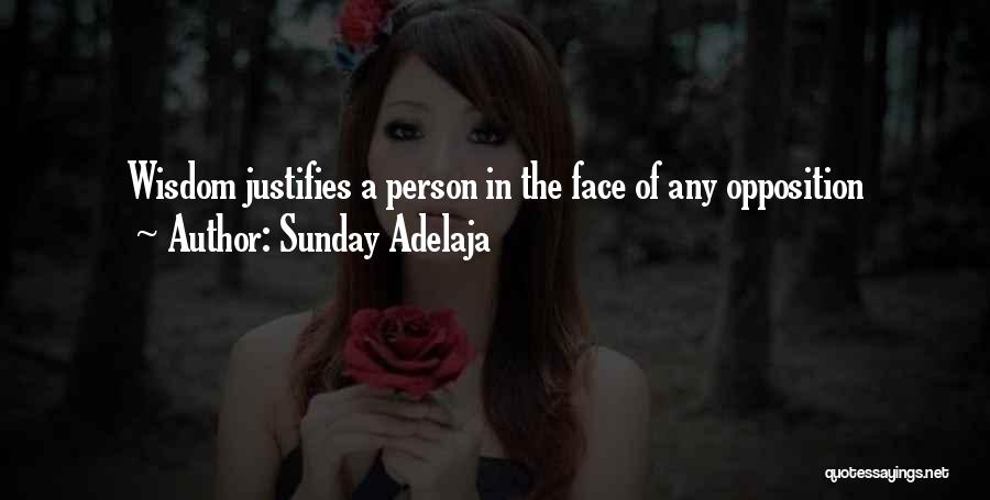 Sunday Adelaja Quotes: Wisdom Justifies A Person In The Face Of Any Opposition