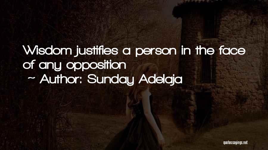 Sunday Adelaja Quotes: Wisdom Justifies A Person In The Face Of Any Opposition