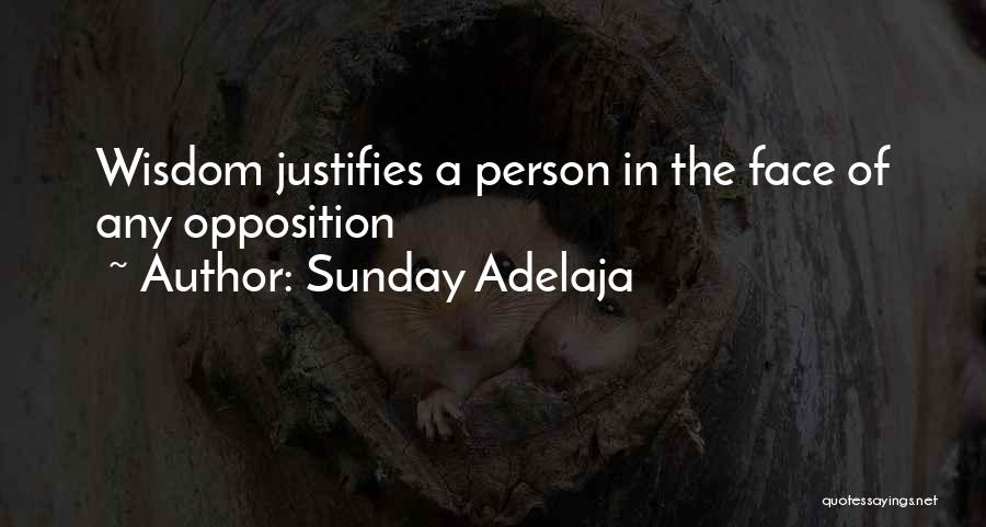 Sunday Adelaja Quotes: Wisdom Justifies A Person In The Face Of Any Opposition