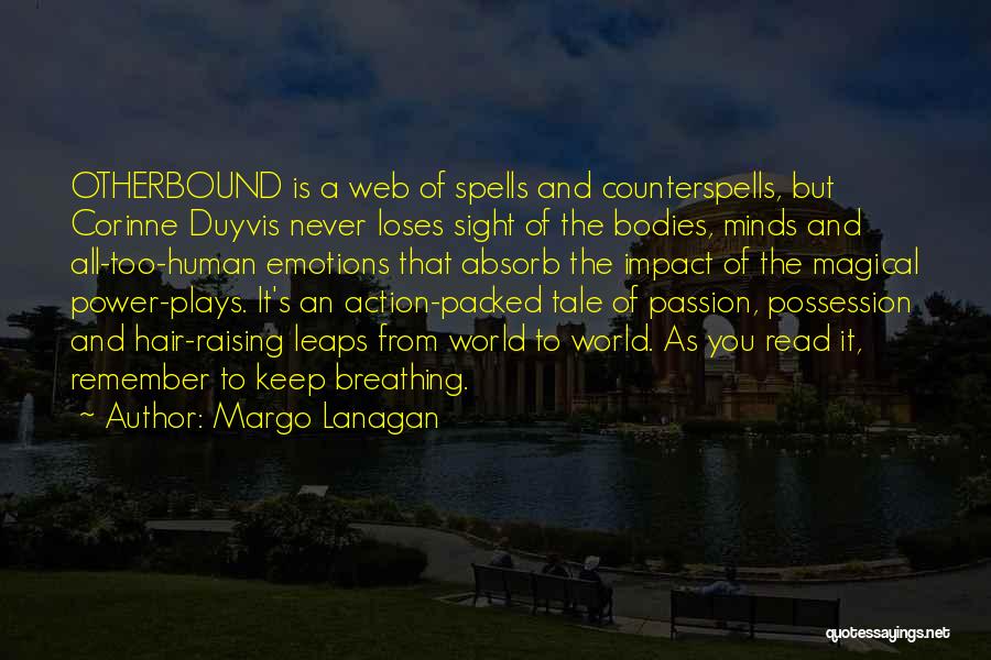 Margo Lanagan Quotes: Otherbound Is A Web Of Spells And Counterspells, But Corinne Duyvis Never Loses Sight Of The Bodies, Minds And All-too-human