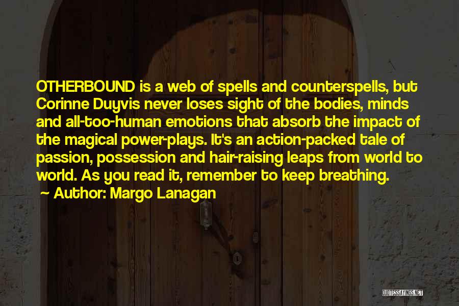 Margo Lanagan Quotes: Otherbound Is A Web Of Spells And Counterspells, But Corinne Duyvis Never Loses Sight Of The Bodies, Minds And All-too-human