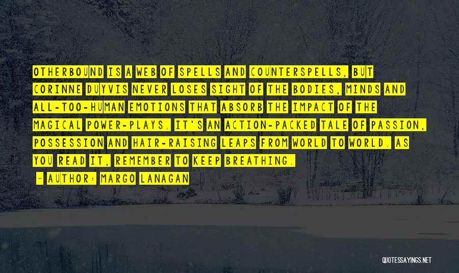 Margo Lanagan Quotes: Otherbound Is A Web Of Spells And Counterspells, But Corinne Duyvis Never Loses Sight Of The Bodies, Minds And All-too-human