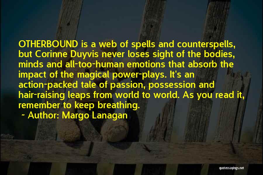 Margo Lanagan Quotes: Otherbound Is A Web Of Spells And Counterspells, But Corinne Duyvis Never Loses Sight Of The Bodies, Minds And All-too-human