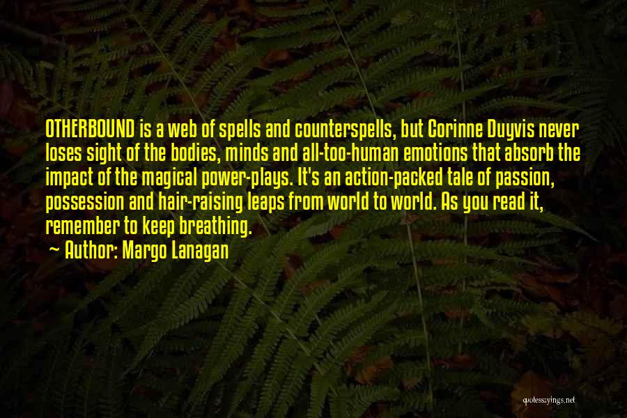 Margo Lanagan Quotes: Otherbound Is A Web Of Spells And Counterspells, But Corinne Duyvis Never Loses Sight Of The Bodies, Minds And All-too-human