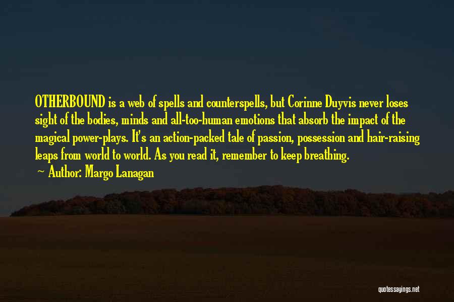 Margo Lanagan Quotes: Otherbound Is A Web Of Spells And Counterspells, But Corinne Duyvis Never Loses Sight Of The Bodies, Minds And All-too-human