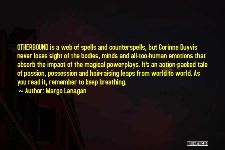 Margo Lanagan Quotes: Otherbound Is A Web Of Spells And Counterspells, But Corinne Duyvis Never Loses Sight Of The Bodies, Minds And All-too-human