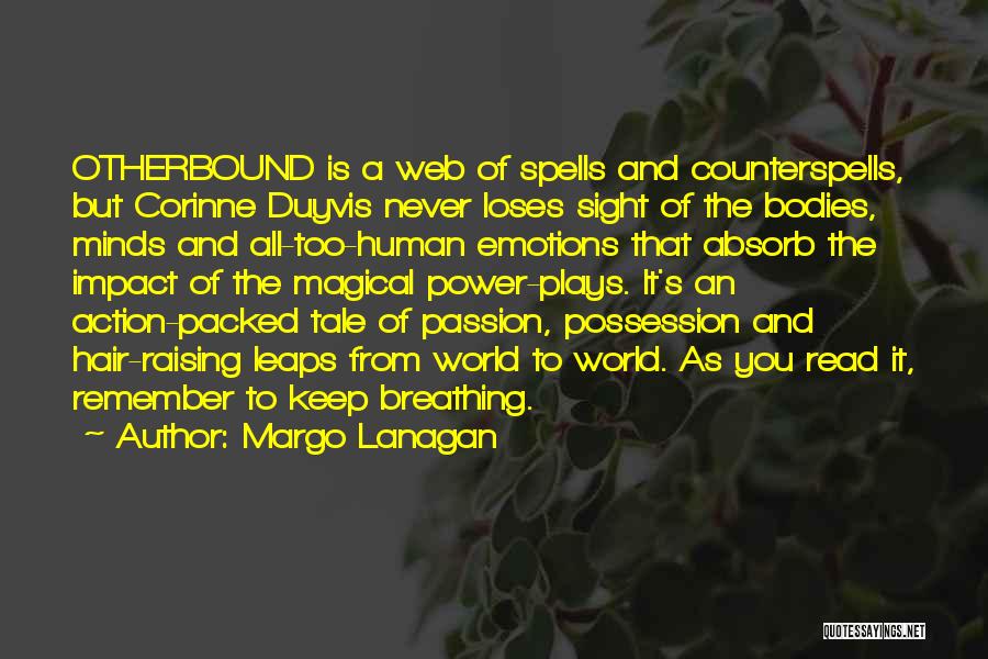 Margo Lanagan Quotes: Otherbound Is A Web Of Spells And Counterspells, But Corinne Duyvis Never Loses Sight Of The Bodies, Minds And All-too-human