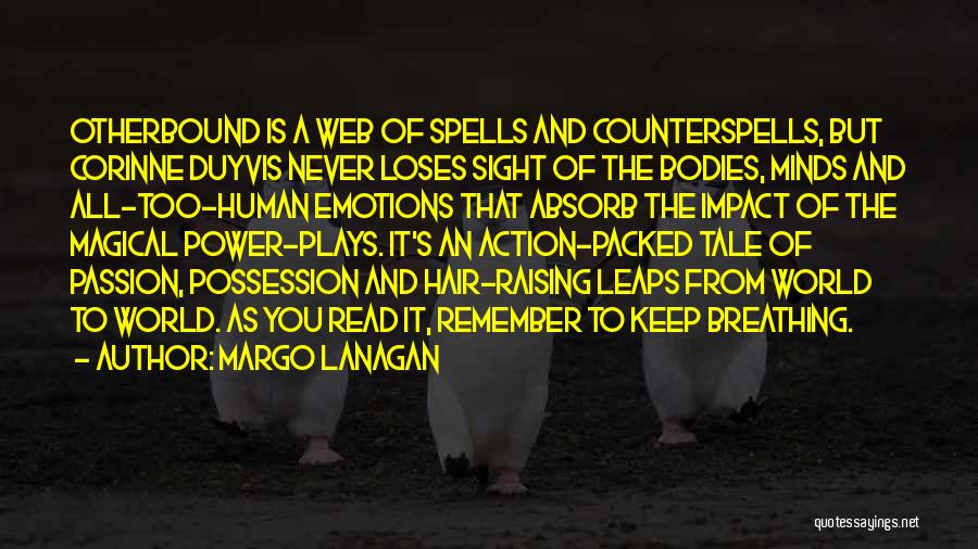 Margo Lanagan Quotes: Otherbound Is A Web Of Spells And Counterspells, But Corinne Duyvis Never Loses Sight Of The Bodies, Minds And All-too-human