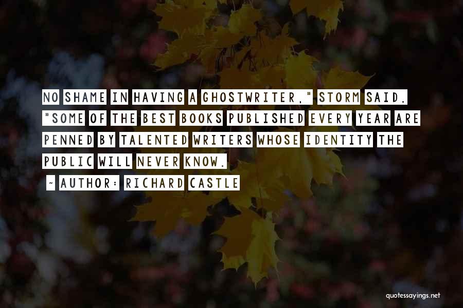 Richard Castle Quotes: No Shame In Having A Ghostwriter, Storm Said. Some Of The Best Books Published Every Year Are Penned By Talented