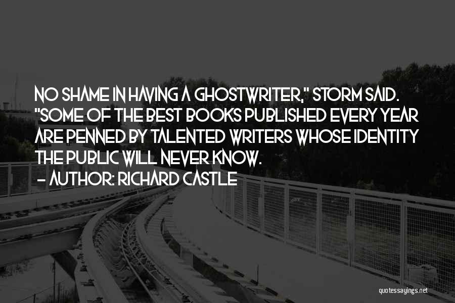 Richard Castle Quotes: No Shame In Having A Ghostwriter, Storm Said. Some Of The Best Books Published Every Year Are Penned By Talented