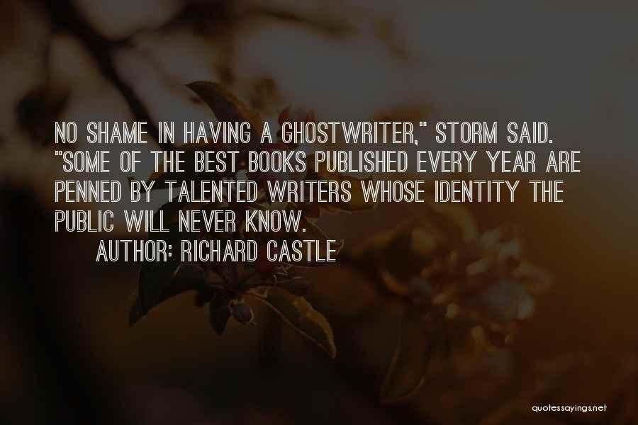 Richard Castle Quotes: No Shame In Having A Ghostwriter, Storm Said. Some Of The Best Books Published Every Year Are Penned By Talented