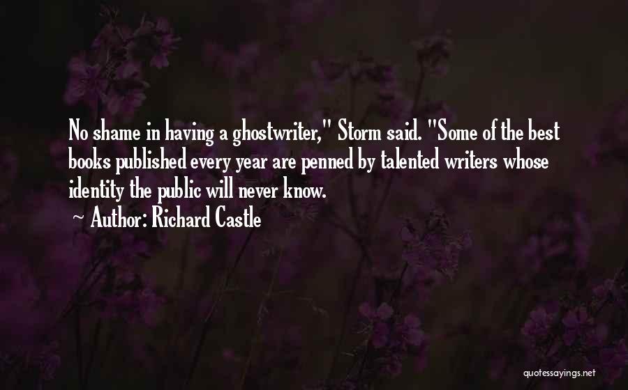 Richard Castle Quotes: No Shame In Having A Ghostwriter, Storm Said. Some Of The Best Books Published Every Year Are Penned By Talented