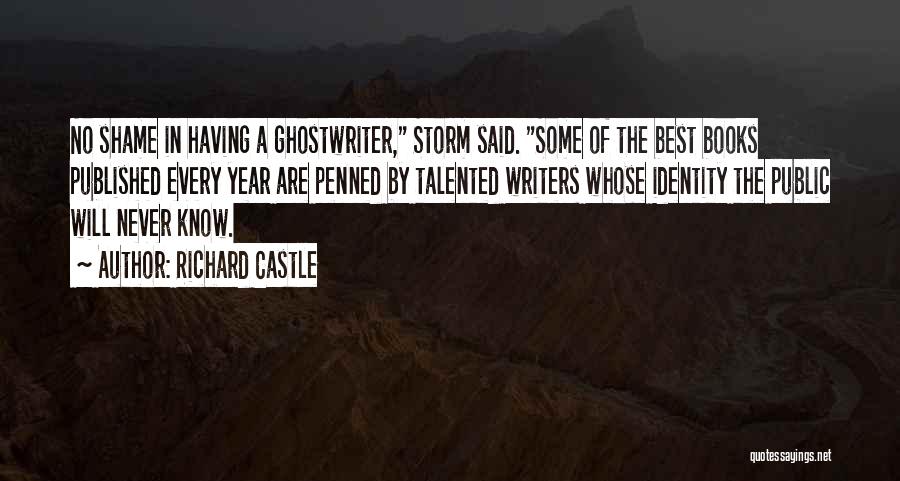 Richard Castle Quotes: No Shame In Having A Ghostwriter, Storm Said. Some Of The Best Books Published Every Year Are Penned By Talented