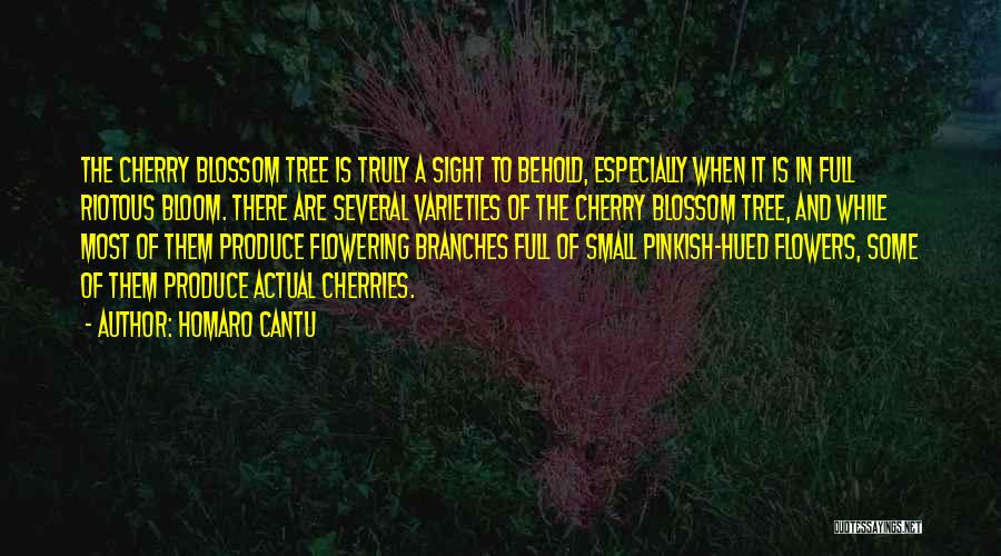 Homaro Cantu Quotes: The Cherry Blossom Tree Is Truly A Sight To Behold, Especially When It Is In Full Riotous Bloom. There Are