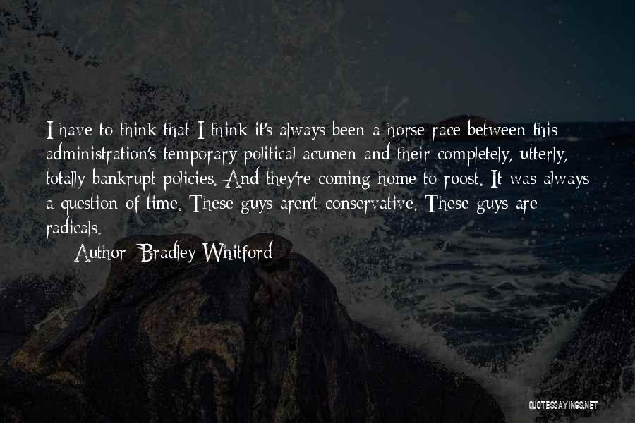 Bradley Whitford Quotes: I Have To Think That I Think It's Always Been A Horse Race Between This Administration's Temporary Political Acumen And