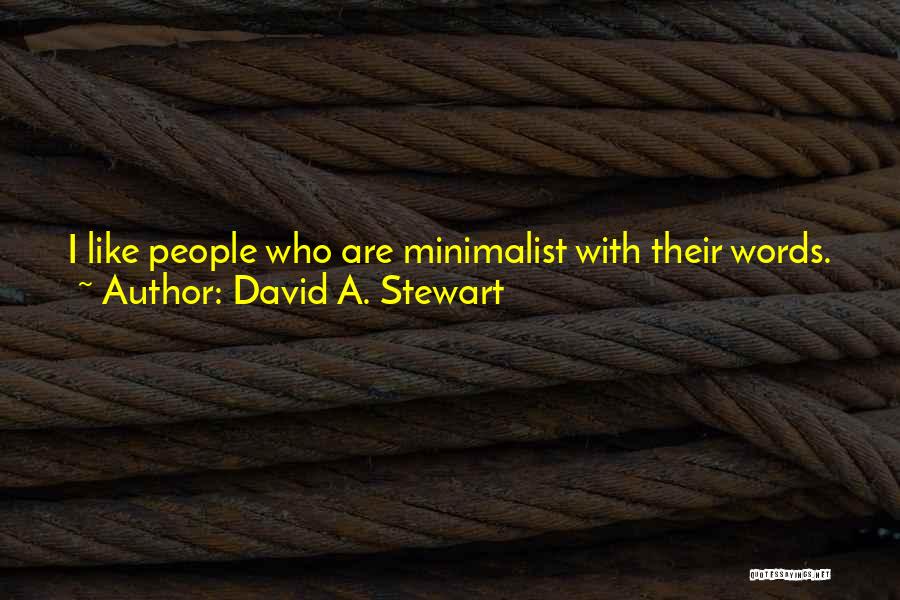 David A. Stewart Quotes: I Like People Who Are Minimalist With Their Words. Jack Nicholson Thinks A Lot Then Says Something, And It's Always