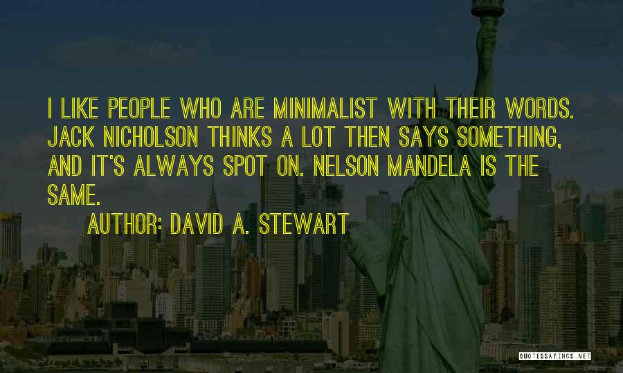 David A. Stewart Quotes: I Like People Who Are Minimalist With Their Words. Jack Nicholson Thinks A Lot Then Says Something, And It's Always