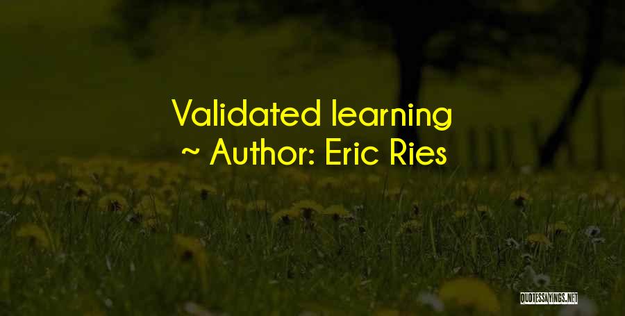 Eric Ries Quotes: Validated Learning