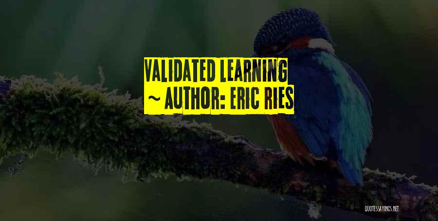 Eric Ries Quotes: Validated Learning