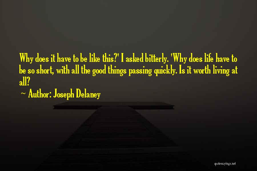 Joseph Delaney Quotes: Why Does It Have To Be Like This?' I Asked Bitterly. 'why Does Life Have To Be So Short, With