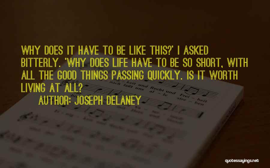 Joseph Delaney Quotes: Why Does It Have To Be Like This?' I Asked Bitterly. 'why Does Life Have To Be So Short, With