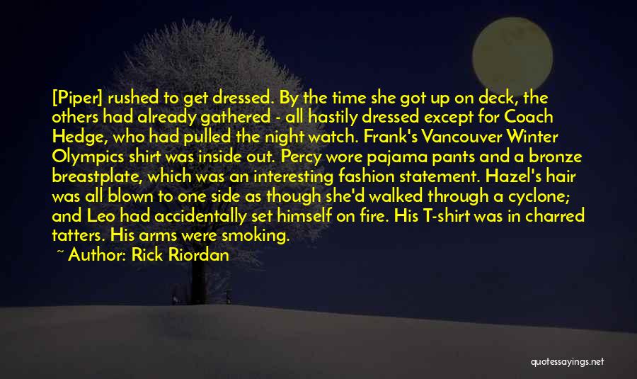 Rick Riordan Quotes: [piper] Rushed To Get Dressed. By The Time She Got Up On Deck, The Others Had Already Gathered - All