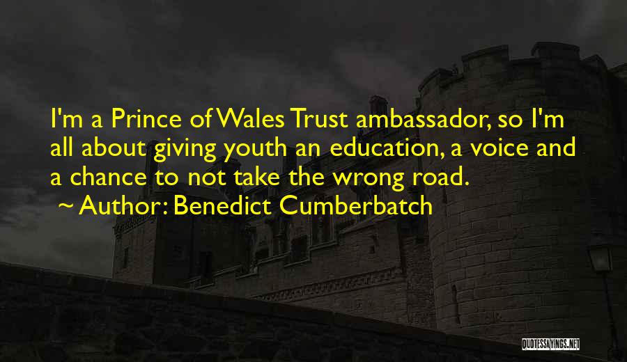 Benedict Cumberbatch Quotes: I'm A Prince Of Wales Trust Ambassador, So I'm All About Giving Youth An Education, A Voice And A Chance