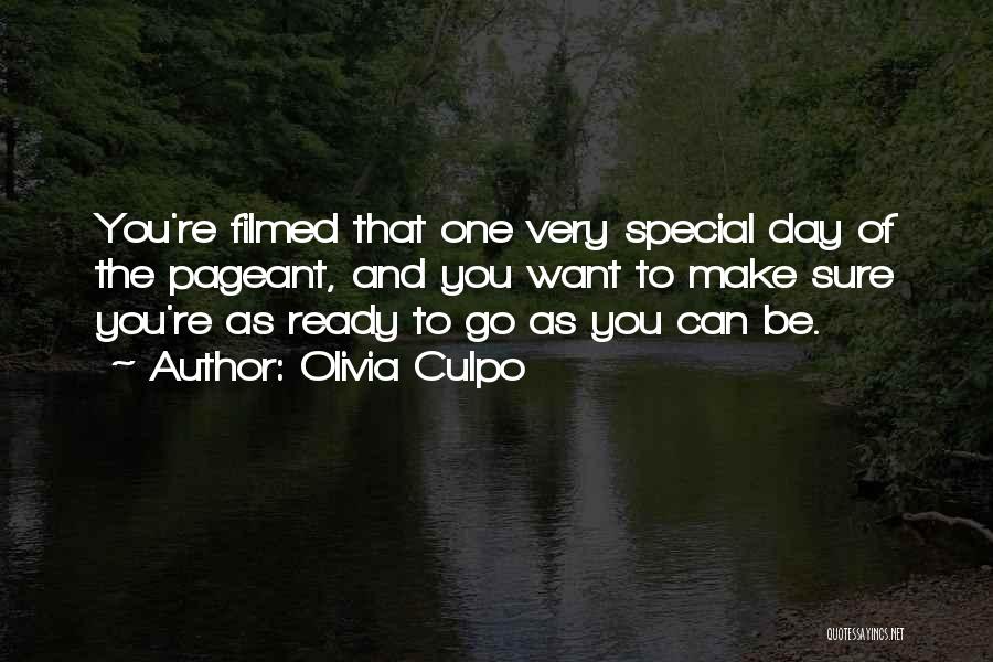 Olivia Culpo Quotes: You're Filmed That One Very Special Day Of The Pageant, And You Want To Make Sure You're As Ready To