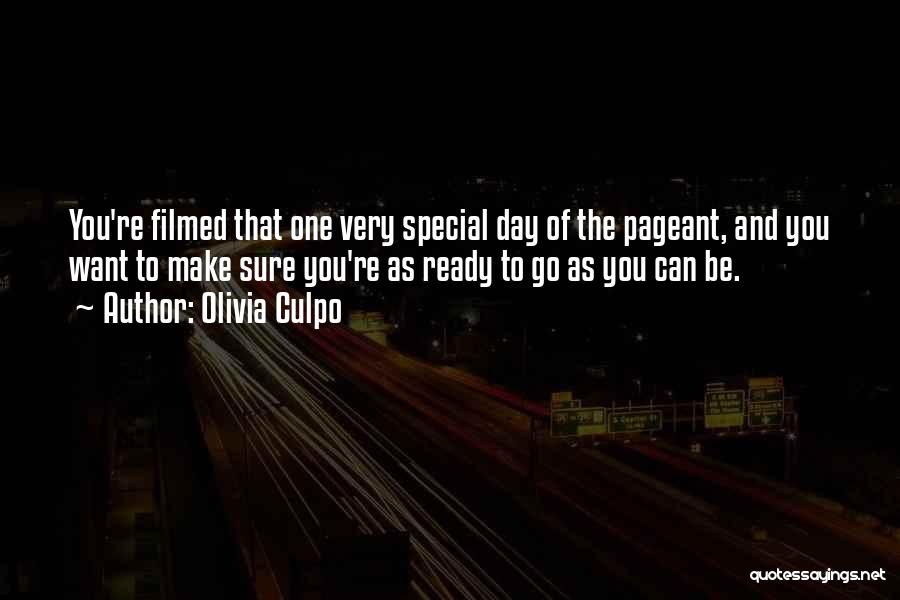 Olivia Culpo Quotes: You're Filmed That One Very Special Day Of The Pageant, And You Want To Make Sure You're As Ready To