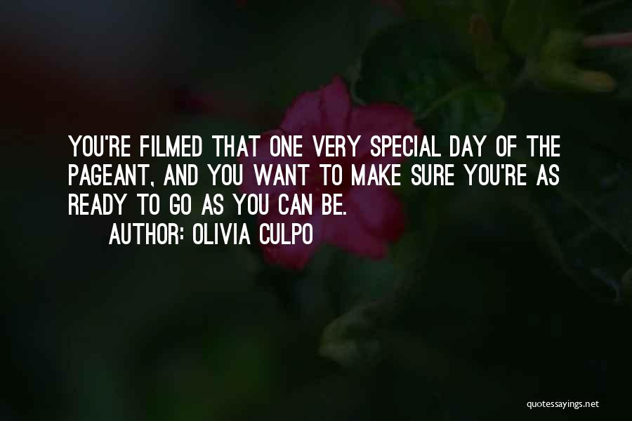 Olivia Culpo Quotes: You're Filmed That One Very Special Day Of The Pageant, And You Want To Make Sure You're As Ready To