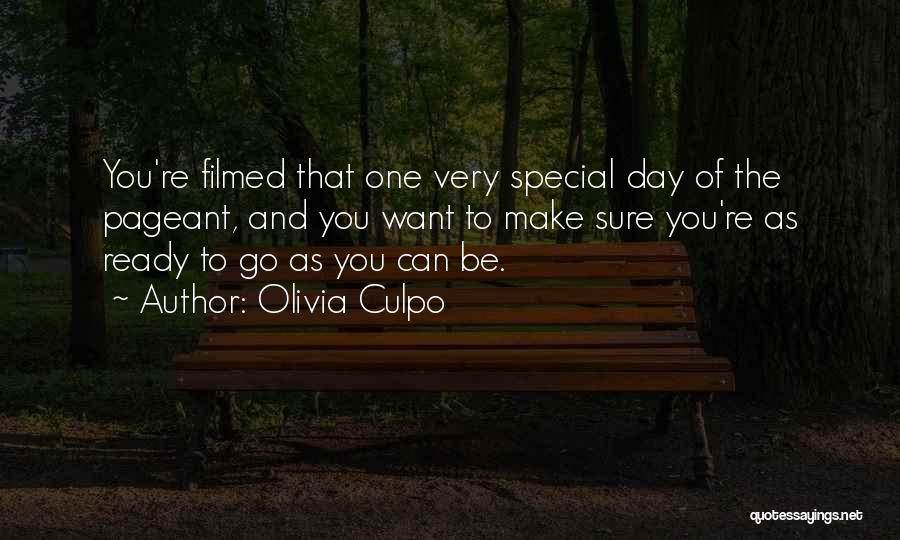 Olivia Culpo Quotes: You're Filmed That One Very Special Day Of The Pageant, And You Want To Make Sure You're As Ready To