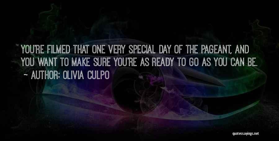 Olivia Culpo Quotes: You're Filmed That One Very Special Day Of The Pageant, And You Want To Make Sure You're As Ready To