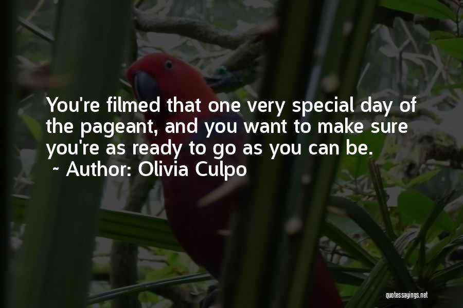 Olivia Culpo Quotes: You're Filmed That One Very Special Day Of The Pageant, And You Want To Make Sure You're As Ready To
