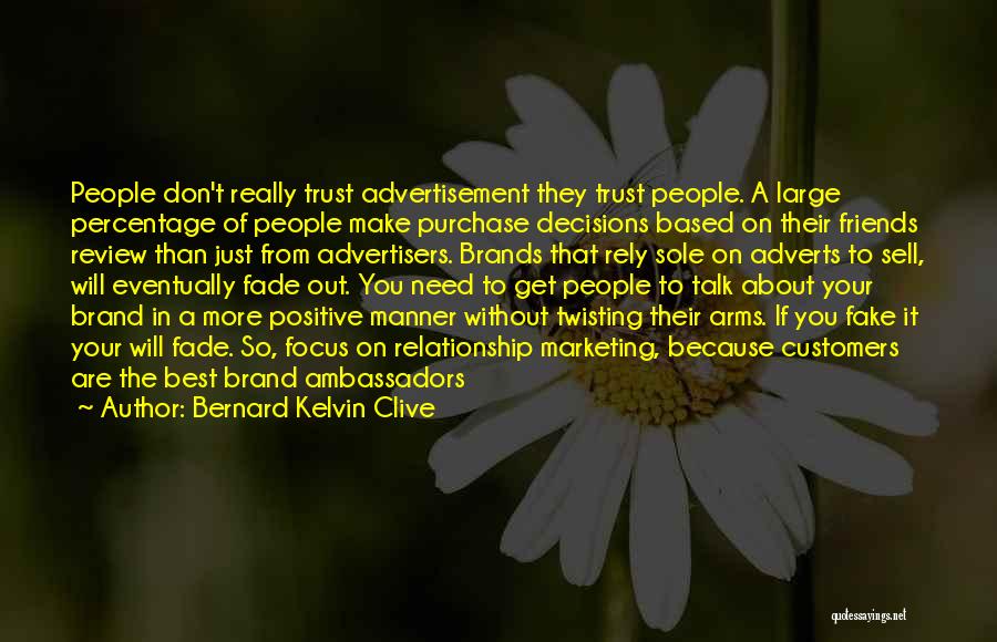 Bernard Kelvin Clive Quotes: People Don't Really Trust Advertisement They Trust People. A Large Percentage Of People Make Purchase Decisions Based On Their Friends