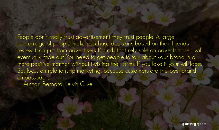 Bernard Kelvin Clive Quotes: People Don't Really Trust Advertisement They Trust People. A Large Percentage Of People Make Purchase Decisions Based On Their Friends