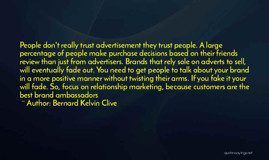 Bernard Kelvin Clive Quotes: People Don't Really Trust Advertisement They Trust People. A Large Percentage Of People Make Purchase Decisions Based On Their Friends