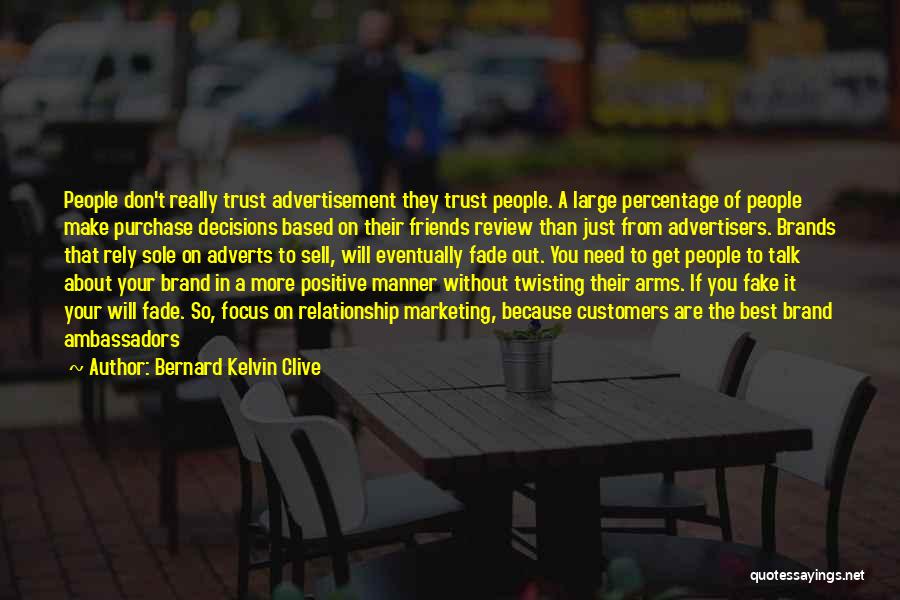 Bernard Kelvin Clive Quotes: People Don't Really Trust Advertisement They Trust People. A Large Percentage Of People Make Purchase Decisions Based On Their Friends