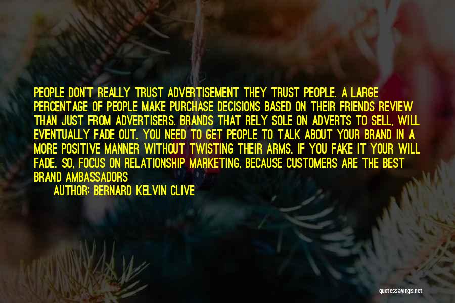 Bernard Kelvin Clive Quotes: People Don't Really Trust Advertisement They Trust People. A Large Percentage Of People Make Purchase Decisions Based On Their Friends