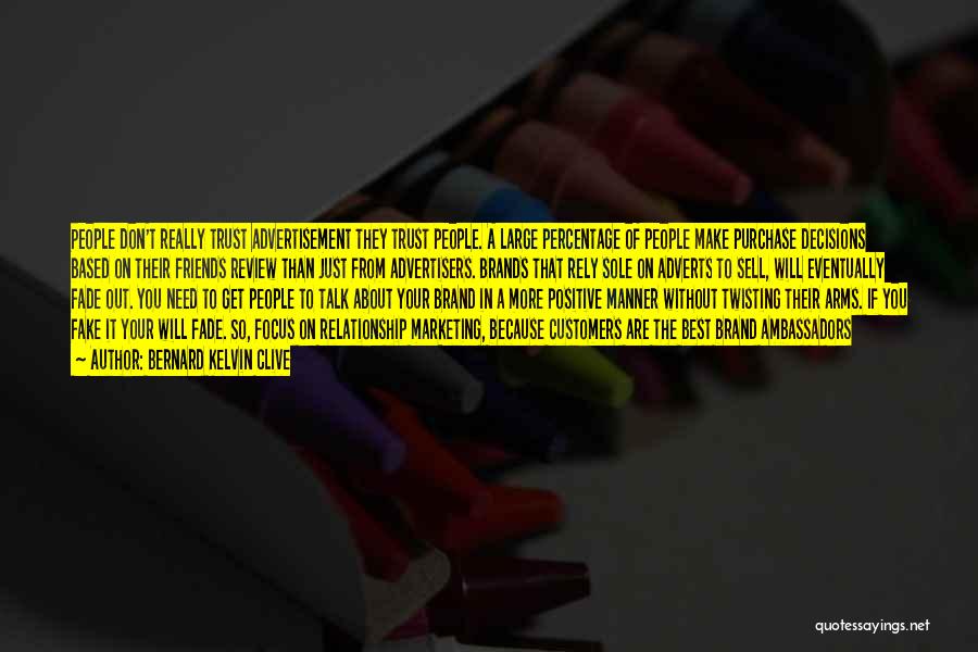 Bernard Kelvin Clive Quotes: People Don't Really Trust Advertisement They Trust People. A Large Percentage Of People Make Purchase Decisions Based On Their Friends